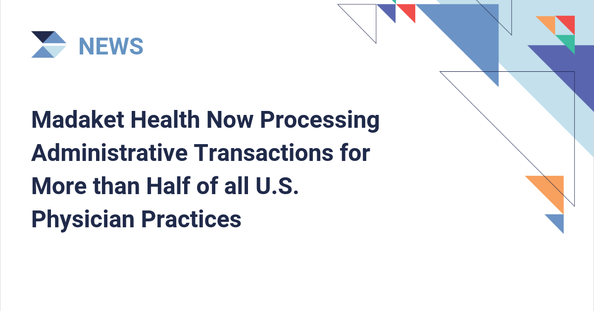Madaket Health Now Processing Administrative Transactions for More than Half of all U.S. Physician Practices, cover image