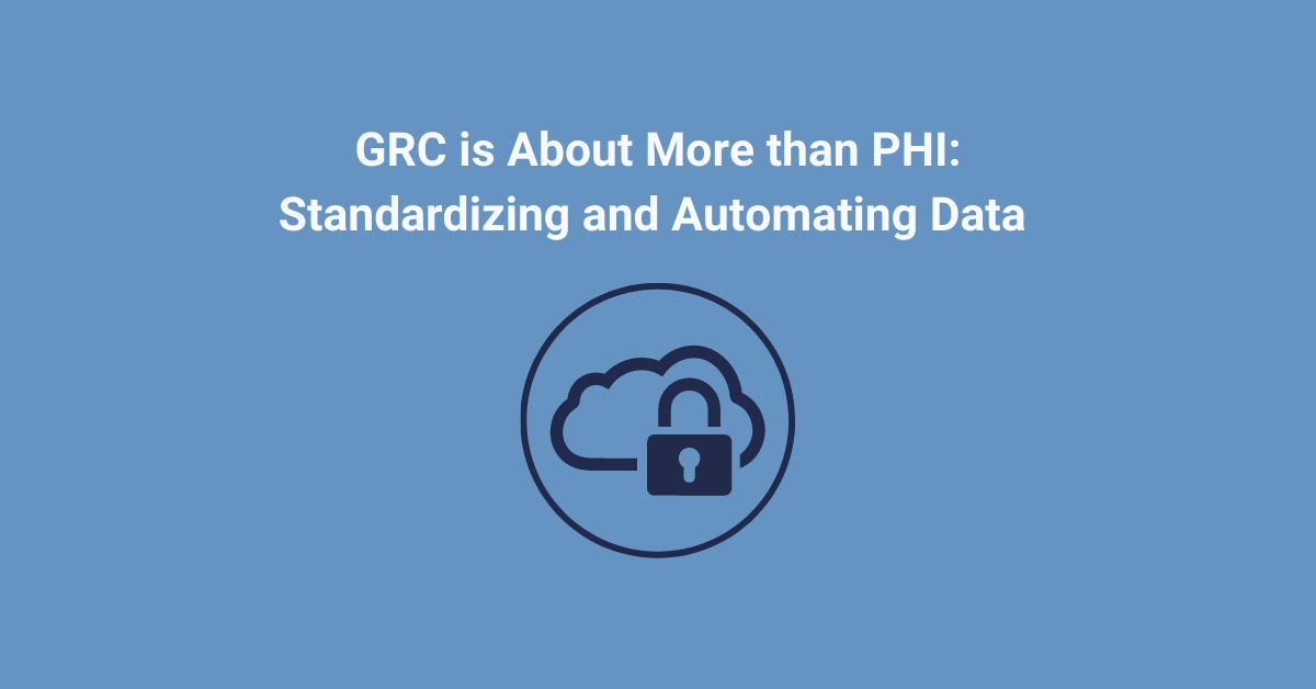 Madaket Blogs - GRC is About More Than PHI: Standardizing and Automating Data