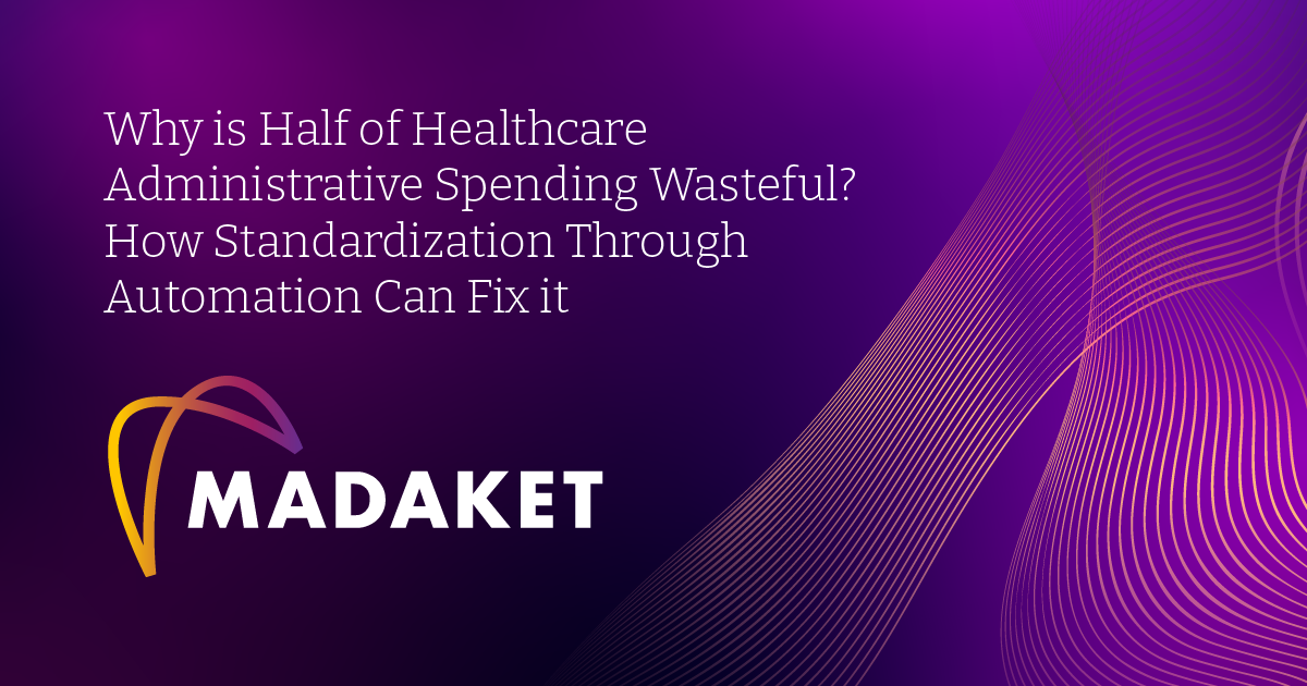 Why is Half of Healthcare Administrative Spending Wasteful? How Standardization Through Automation Can Fix it cover image