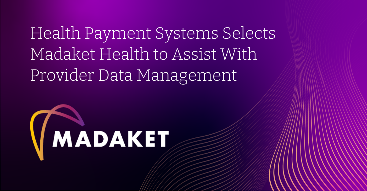 Health Payment Systems Selects Madaket Health to Assist with Provider Data Management